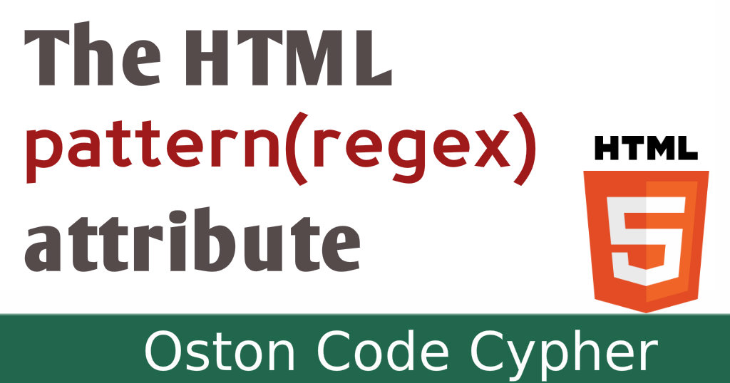  The HTML pattern attribute - regular expressions on input fields